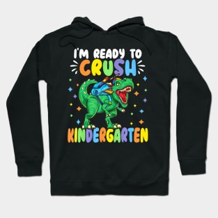 I M Ready To Crush Kindergarten Dinosaur Back To School Hoodie